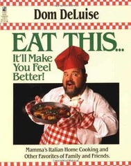 Eat This .. It’ll Make You Feel Better – Paperback, by Deluise Dom – Very Good