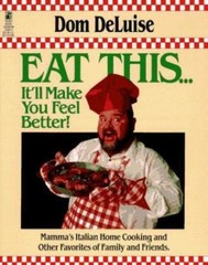 Eat This … It’ll Make You Feel Better by DeLuise, Dom
