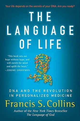 The Language of Life: DNA and the Revolution in Personalized Medicine by Collins