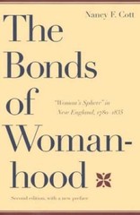 The Bonds of Womanhood: Woman’s Sphere in New England, 1780-1835 – GOOD