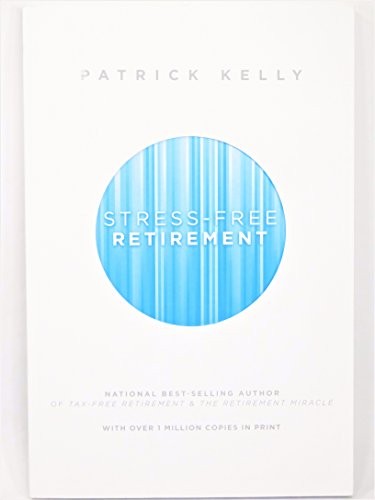 STRESS-FREE RETIREMENT By Patrick Kelly **BRAND NEW**