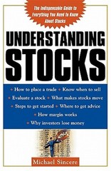 Understanding Stocks : Your First Guide to Finding Out What the Stock Market …
